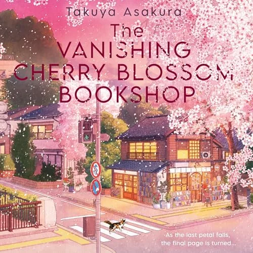 The Vanishing Cherry Blossom Bookshop By Takuya Asakura